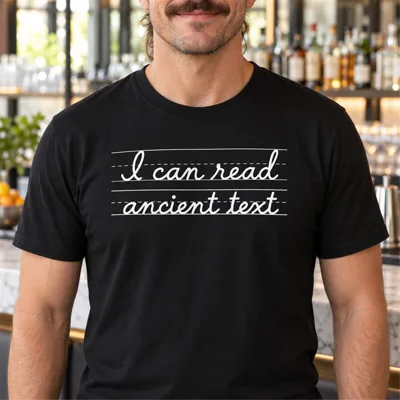 “I Can Read Ancient Text” Cursive Shirt