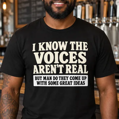 “I KNOW THE VOICES AREN'T REAL” Funny Shirt