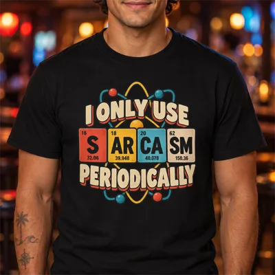 Periodic Sarcasm Chemistry Pun Shirt