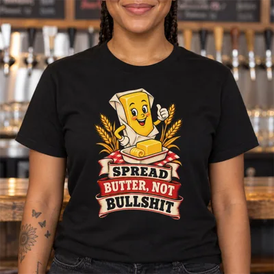 “Spread Butter, Not Bullshit” Shirt