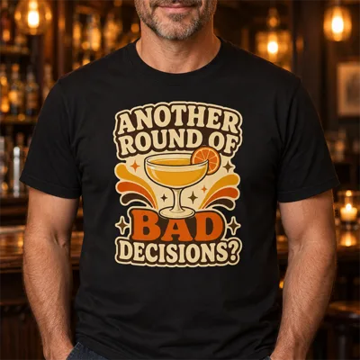 “Another Round of Bad Decisions?” Shirt